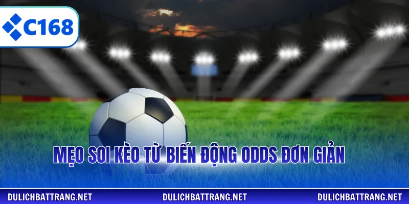 Mẹo soi kèo từ biến động odds đơn giản